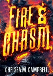 Fire & Chasm (Chelsea M Campbell)