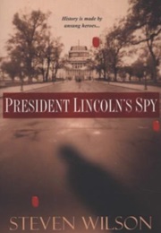 President Lincoln's Spy (Steven Wilson)