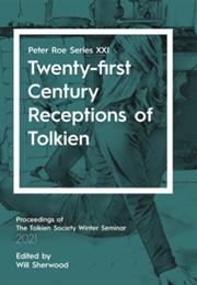 Twenty-First Century Receptions of Tolkien (Will Sherwood)