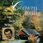 A Bridge That Just Won't Burn - Conway Twitty