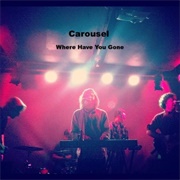Carousel - Where Have You Gone