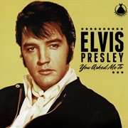 You Asked Me to - Elvis Presley