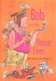 Bob and the House Elves (Emily Rodda)