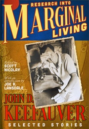 Research Into Marginal Living: The Selected Stories of John D. Keefauver (John D. Keefauver)