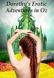 Dorothy's Erotic Adventures in Oz (Angel Carter)