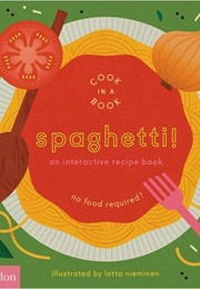 Cook in a Book: Spaghetti! (Lotta Nieminen)