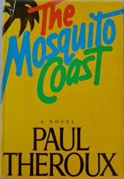 The Mosquito Coast (Paul Theroux)