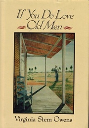 If You Do Love Old Men (Virgina Stem Owens)