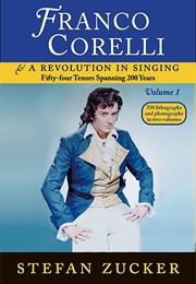 Franco Corelli & a Revolution in Singing Vol. 1 (Stefan Zucker)