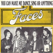Faces - You Can Make Me Dance, Sing or Anything