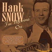 I'm Moving on - Hank Snow
