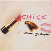 Chick - Someone&#39;s Ugly Daughter