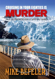 Cruising in Your Eighties Is Murder (Mike Befeler)