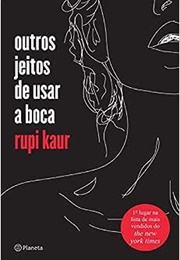 Outros Jeitos De Usar a Boca (Rupi Kaur)