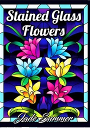 Stained Glass Flowers (Jade Summer)