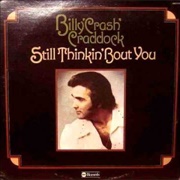 Still Thinkin' Bout You - 	Billy Crash Craddock