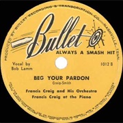I Beg Your Pardon -  Francis Craig