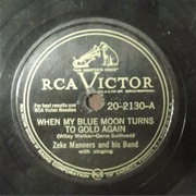 When My Blue Moon Turns to Gold Again - Zeke Manners