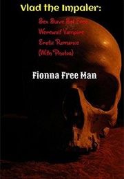 Vlad the Impaler: Sex Slave Set Free (Fionna Free Man)