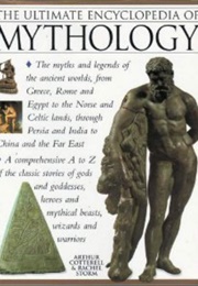 The Ultimate Encyclopedia of Mythology (Arthur Cotterell & Rachel Storm)