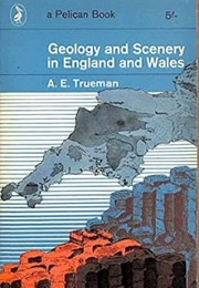 Geology and Scenery in England and Wales (A. E. Trueman)
