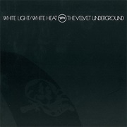 White Light / White Heat - The Velvet Underground