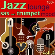Dizzy Gillespie, Charlie Parker & Bud Powell - 100 + Jazz Lounge, Vol. 2 (Sax and Trumpet Mood)