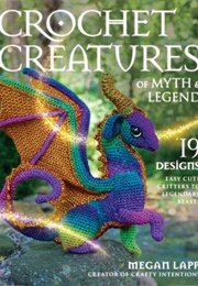 Crochet Creatures of Myth and Legend (Megan Lapp)