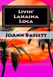Livin' Lahaina Loca (Joann Bassett)
