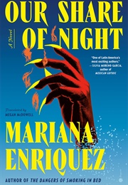 Our Share of Night (Mariana Enríquez)