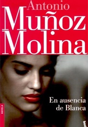 En Ausencia De Blanca (Antonio Muñoz Molina)