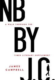 NB by J.C.: A Walk Through the Times Literary Supplement (James Campbell)
