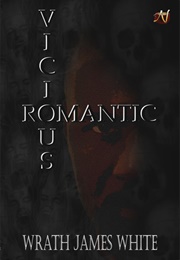 Vicious Romantic (Wrath James White)