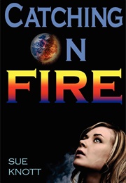 Catching on Fire (Sue Knott)