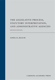 The Legislative Process, Statutory Interpretation, and Administrative Agencies (Linda D. Jellum)