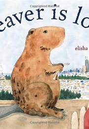 Beaver Is Lost (Elisha Cooper)