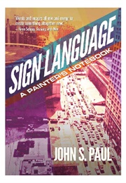 Sign Language: A Painter's Notebook (John S. Paul)