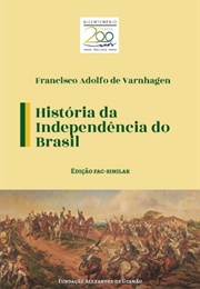 História Da Independência Do Brasil (– Francisco Adolfo De Varnhagen)