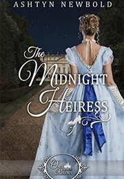 The Midnight Heiress (Ashtyn Newbold)