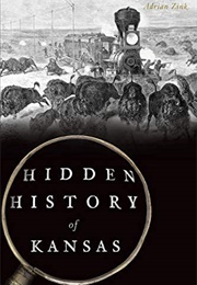 Hidden History of Kansas (Adrian Zink)