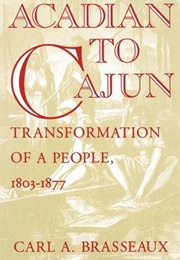 Acadian to Cajun (Carl a Brasseaux)