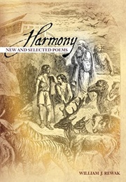 Harmony: New and Selected Poems (William J. Rewak)