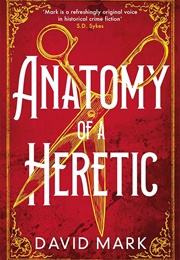 Anatomy of a Heretic (David Mark)