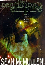 The Centurion's Empire (Sean McMullen)