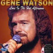 Love in the Hot Afternoon - Gene Watson