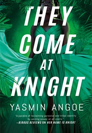 They Come at Knight (Yasmin Angoe)