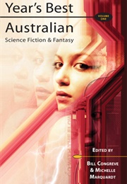 Year's Best Australian Science Fiction & Fantasy, Volume 1 (Bill Congreve (Ed.) and Michelle Marquardt (Ed.))