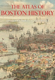 The Atlas of Boston History (Nancy S. Seasholes)