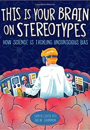 This Is Your Brain on Stereotypes (Tanya Lloyd Kyi)