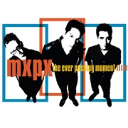 The Ever Passing Moment (Mxpx, 2000)
